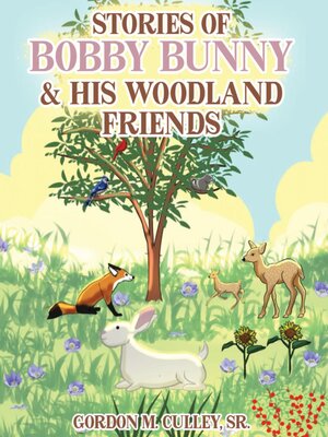 cover image of Stories of Bobby Bunny and His Woodland Friends (Latest Edition)